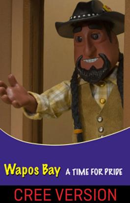Wapos Bay: A Time for Pride (Cree Version)