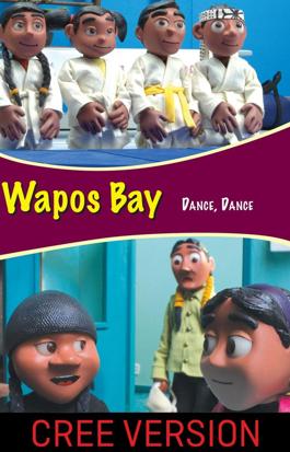 Wapos Bay: Dance Dance (Cree Version)