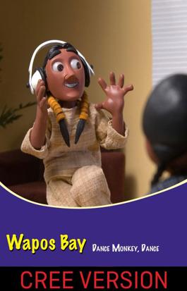 Wapos Bay: Dance Monkey, Dance (Cree Version)