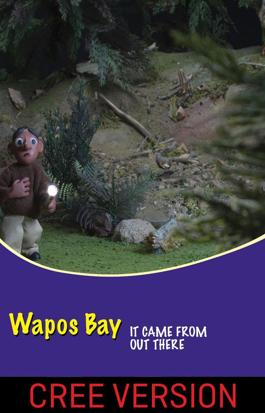 Wapos Bay: It Came from Out There (Cree Version)