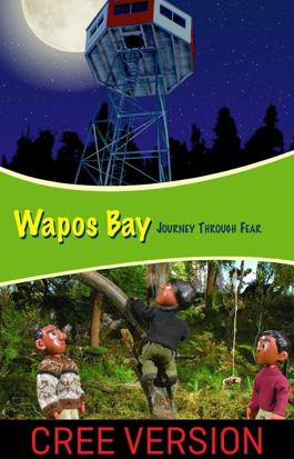 Wapos Bay: Journey Through Fear (Cree Version)