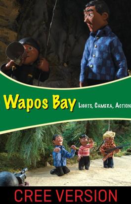 Wapos Bay: Lights, Camera, Action! (Cree Version)
