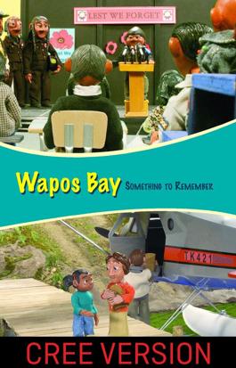 Wapos Bay: Something to Remember (Cree Version)