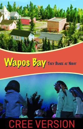 Wapos Bay: They Dance at Night (Cree Version)