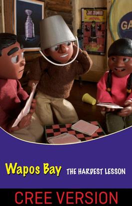 Wapos Bay: The Hardest Lesson (Cree Version)