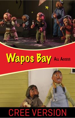 Wapos Bay: All Access - Cree Version
