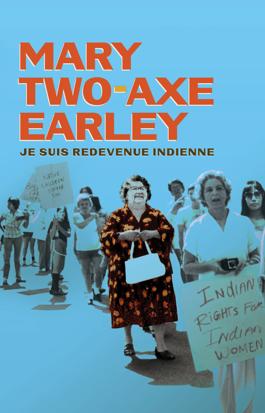 Mary Two-Axe Earley : Je suis redevenue indienne