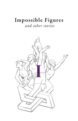 Impossible Figures and other stories I