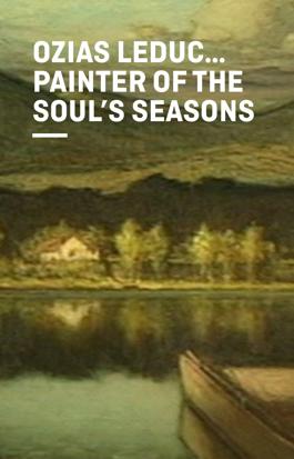 Ozias Leduc... Painter of the Soul's Seasons