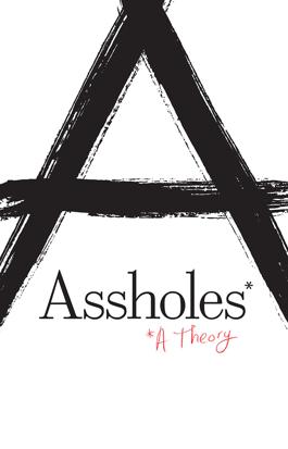 Assholes - A Theory