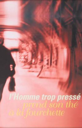 L'homme trop pressé prend son thé à la fourchette