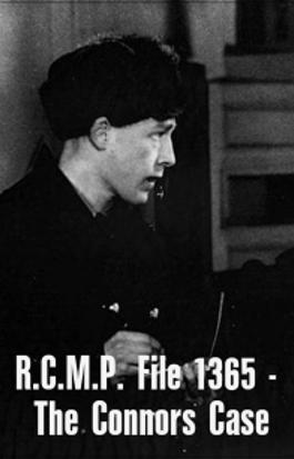 R.C.M.P. File 1365 - The Connors Case 