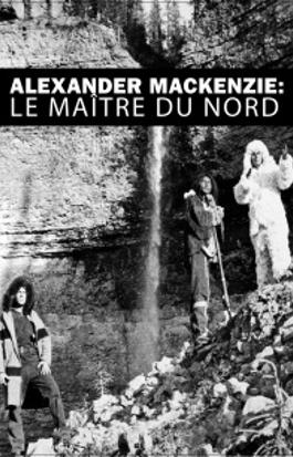 Alexander Mackenzie - Le maître du Nord 