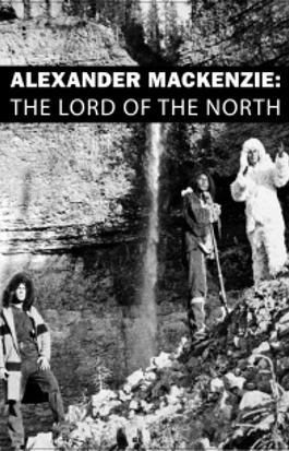 Alexander Mackenzie: The Lord of the North