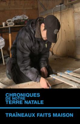 Chroniques de notre terre natale - Traîneaux faits maison