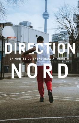 Direction nord – La montée du basketball à Toronto (long métrage)