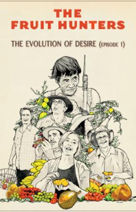 The Fruit Hunters - The Evolution of Desire (Episode 1)