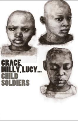 Grace, Milly, Lucy... Child Soldiers