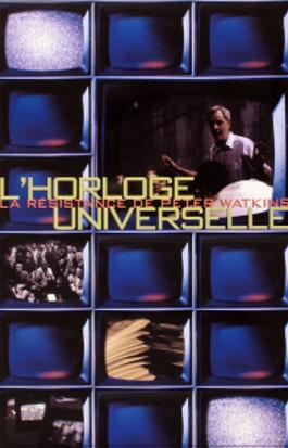L'horloge universelle - La résistance de Peter Watkins