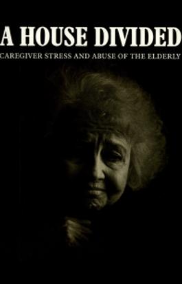 A House Divided: Caregiver Stress and Elder Abuse