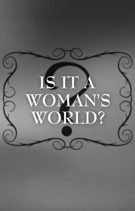How They Saw Us: Is It a Woman's World?