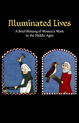 Illuminated Lives: A Brief History of Women's Work in the Middle Ages