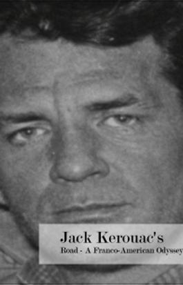 Jack Kerouac's Road - A Franco-American Odyssey