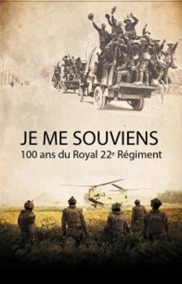 Je me souviens, 100 ans du Royal 22e Régiment 