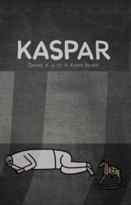 Kaspar (Inspiré de la vie de Kaspar Hauser)