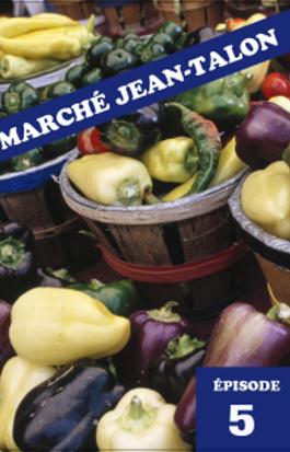 Marché Jean-Talon - Épisode 5