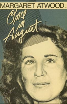 Margaret Atwood: Once in August 