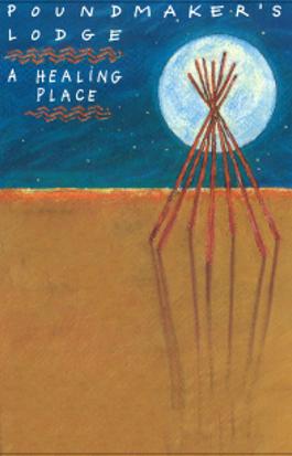Poundmaker's Lodge: A Healing Place