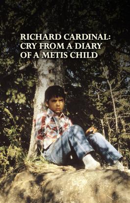 Richard Cardinal: Cry from a Diary of a Métis Child
