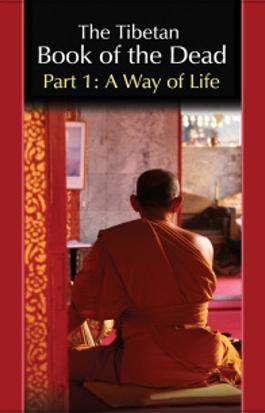 The Tibetan Book of the Dead: A Way of Life