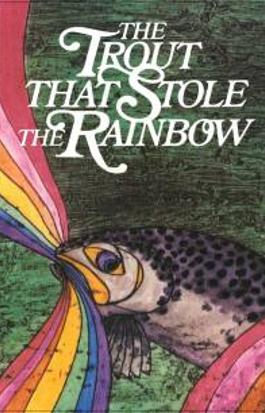 The Trout That Stole the Rainbow