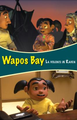 Wapos Bay - La volonté de Raven