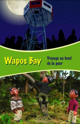 Wapos Bay - Voyage au bout de la peur