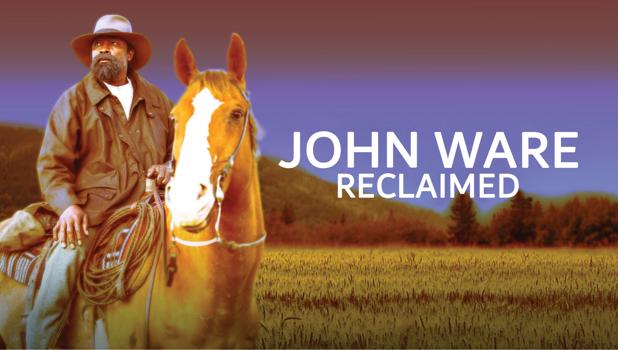 John Ware Reclaimed