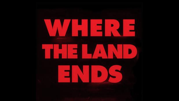 Where the Land Ends
