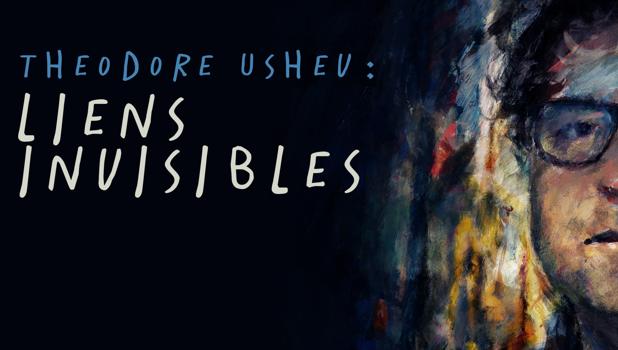 Theodore Ushev : liens invisibles