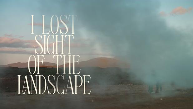 I Lost Sight Of the Landscape